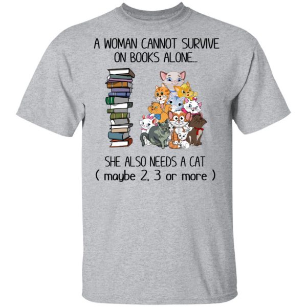 A Woman Cannot Survive On Books Alone She Also Needs A Cat T-Shirts 3