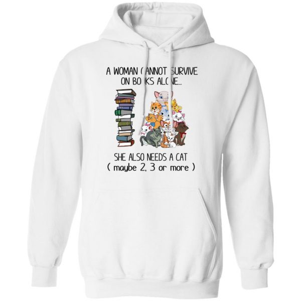 A Woman Cannot Survive On Books Alone She Also Needs A Cat T-Shirts 11