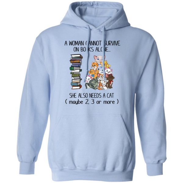 A Woman Cannot Survive On Books Alone She Also Needs A Cat T-Shirts 12