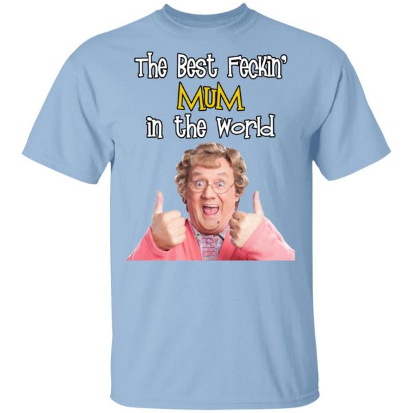 Mrs. Brown’s Boys The Best Feckin’ Mum In The World T-Shirts 1