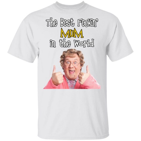 Mrs. Brown’s Boys The Best Feckin’ Mum In The World T-Shirts 2