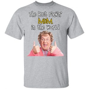 Mrs. Brown’s Boys The Best Feckin’ Mum In The World T-Shirts 14