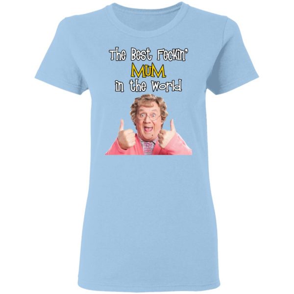 Mrs. Brown’s Boys The Best Feckin’ Mum In The World T-Shirts 4