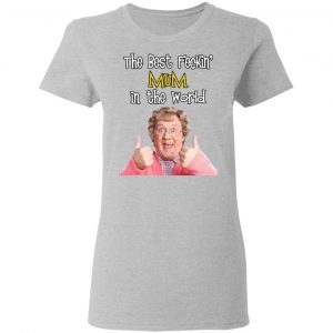 Mrs. Brown’s Boys The Best Feckin’ Mum In The World T-Shirts 17