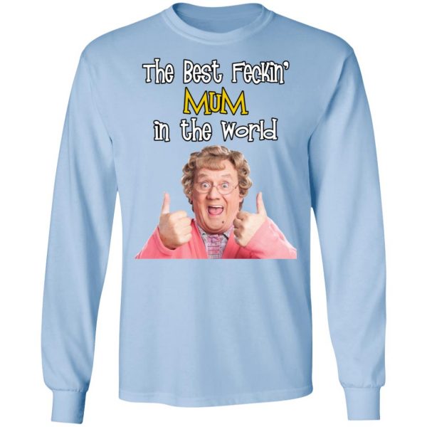 Mrs. Brown’s Boys The Best Feckin’ Mum In The World T-Shirts 9