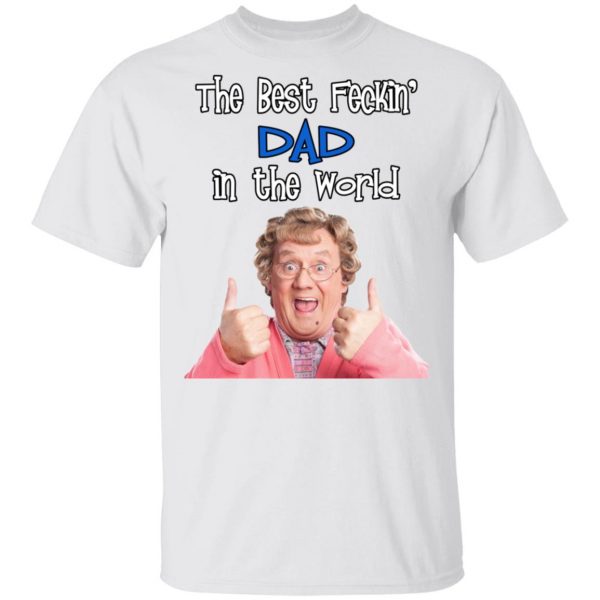 Mrs. Brown’s Boys The Best Feckin’ Dad In The World T-Shirts 2