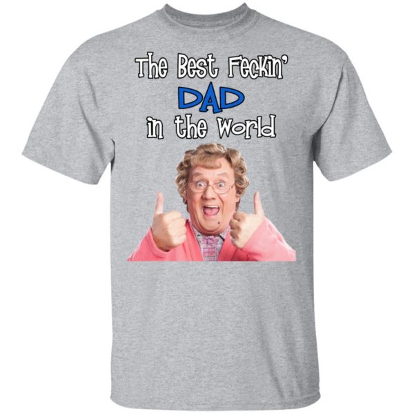 Mrs. Brown’s Boys The Best Feckin’ Dad In The World T-Shirts 3