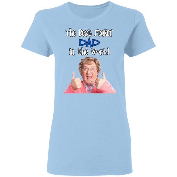 Mrs. Brown’s Boys The Best Feckin’ Dad In The World T-Shirts 4