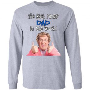 Mrs. Brown’s Boys The Best Feckin’ Dad In The World T-Shirts 18