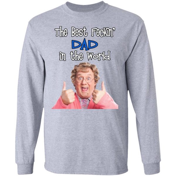 Mrs. Brown’s Boys The Best Feckin’ Dad In The World T-Shirts 7