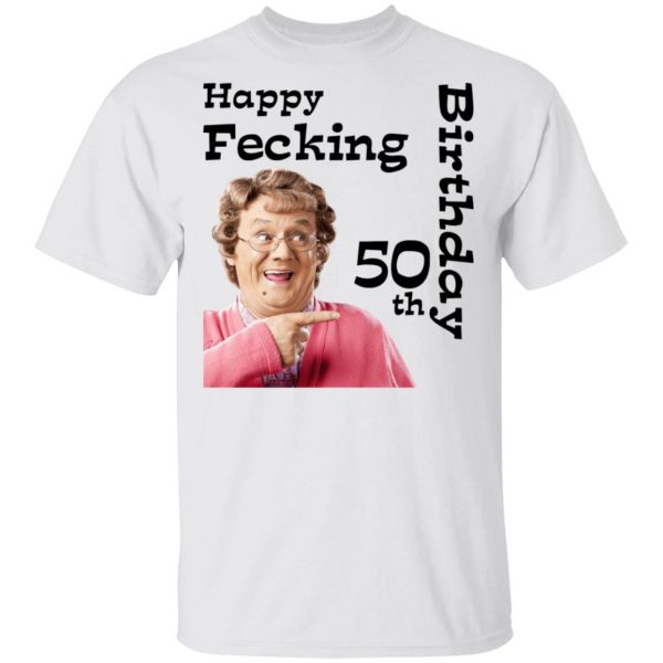 Mrs. Brown’s Boys Happy Fecking 50th Birthday T-Shirts 2