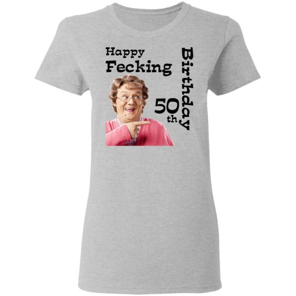 Mrs. Brown’s Boys Happy Fecking 50th Birthday T-Shirts 6