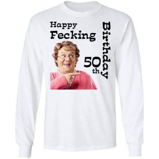 Mrs. Brown’s Boys Happy Fecking 50th Birthday T-Shirts 8