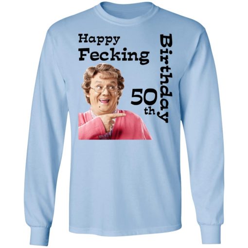 Mrs. Brown’s Boys Happy Fecking 50th Birthday T-Shirts 9