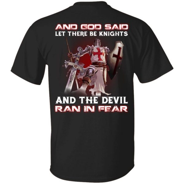 Knights Templar And God Said Let There Be Knights And The Devil Ran In Fear T-Shirts 1