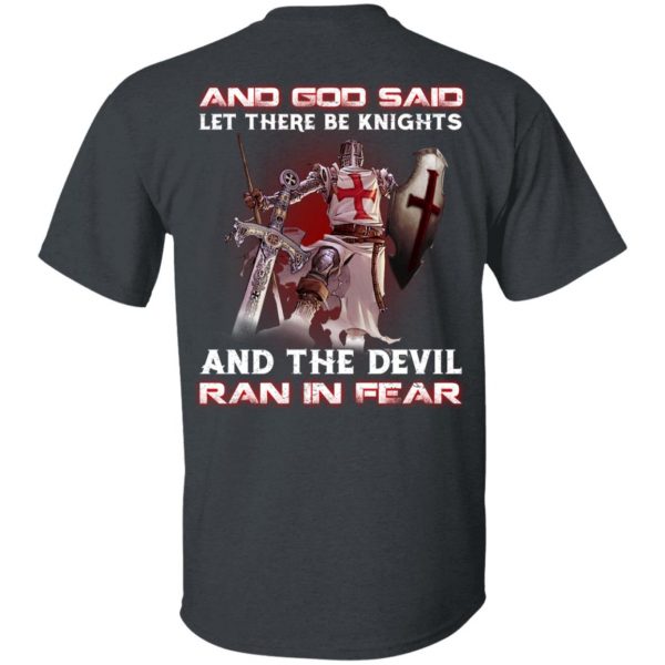 Knights Templar And God Said Let There Be Knights And The Devil Ran In Fear T-Shirts 2