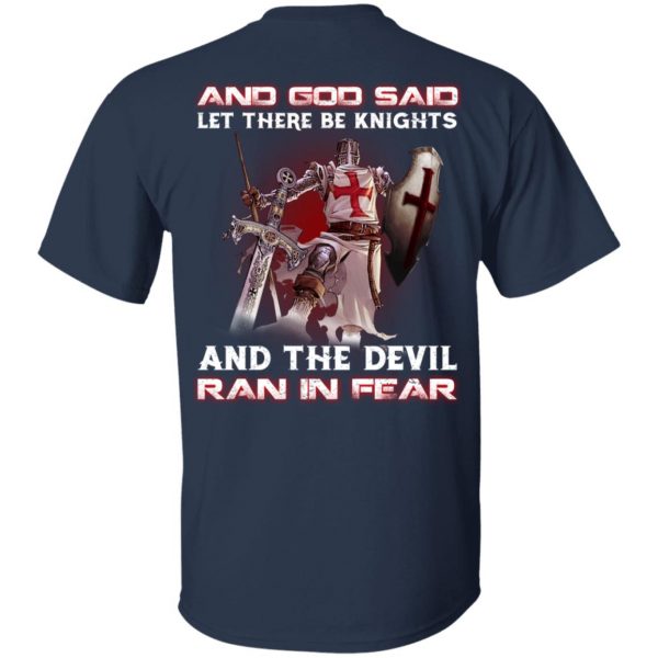 Knights Templar And God Said Let There Be Knights And The Devil Ran In Fear T-Shirts 3