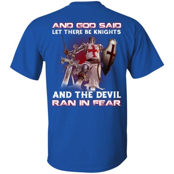 Knights Templar And God Said Let There Be Knights And The Devil Ran In Fear T-Shirts 4