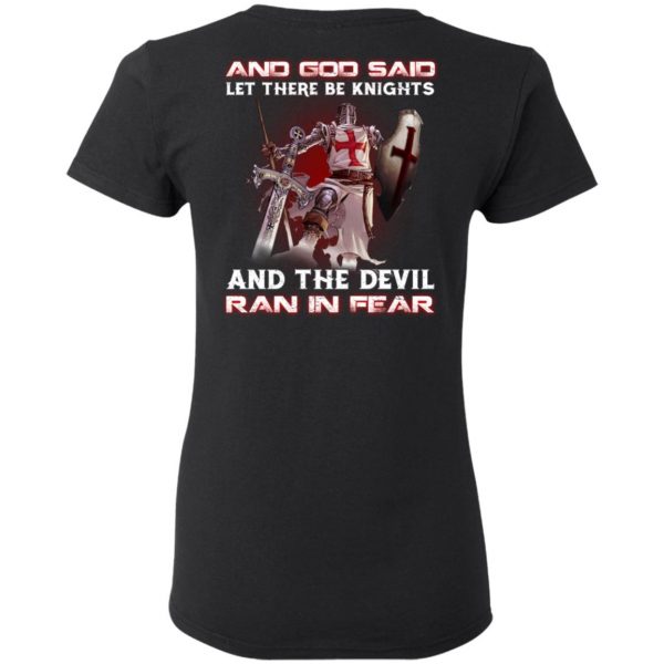 Knights Templar And God Said Let There Be Knights And The Devil Ran In Fear T-Shirts 5