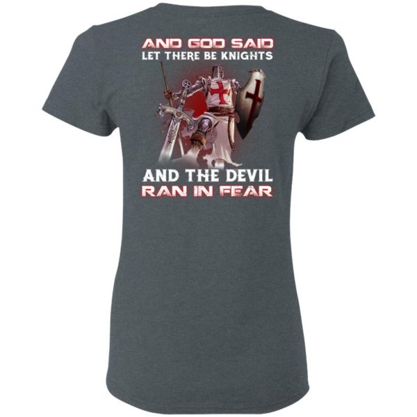 Knights Templar And God Said Let There Be Knights And The Devil Ran In Fear T-Shirts 6