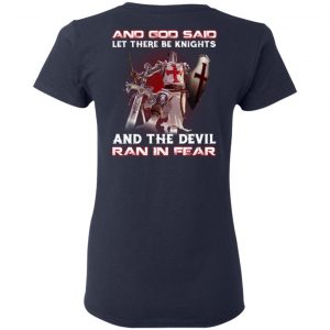 Knights Templar And God Said Let There Be Knights And The Devil Ran In Fear T-Shirts 19