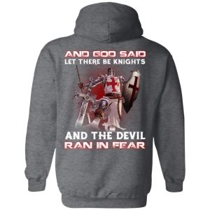 Knights Templar And God Said Let There Be Knights And The Devil Ran In Fear T-Shirts 24