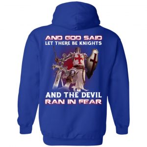 Knights Templar And God Said Let There Be Knights And The Devil Ran In Fear T-Shirts 25