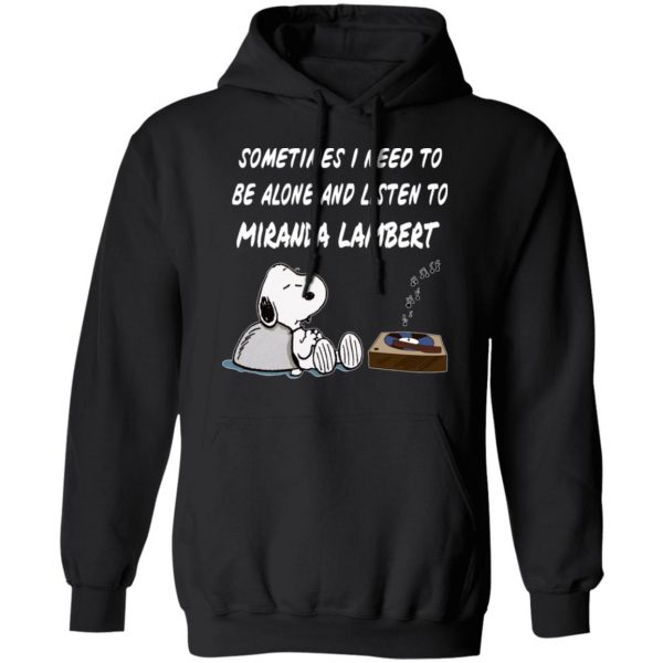 Snoopy Sometimes I Need To Be Alone And Listen To Miranda Lambert T-Shirts 10