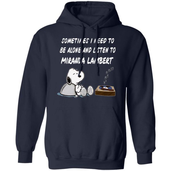 Snoopy Sometimes I Need To Be Alone And Listen To Miranda Lambert T-Shirts 11