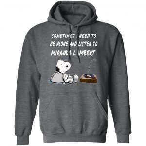 Snoopy Sometimes I Need To Be Alone And Listen To Miranda Lambert T-Shirts 24