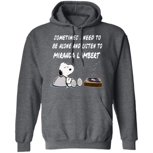 Snoopy Sometimes I Need To Be Alone And Listen To Miranda Lambert T-Shirts 12