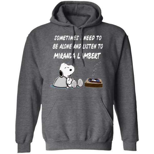 Snoopy Sometimes I Need To Be Alone And Listen To Miranda Lambert T-Shirts 12