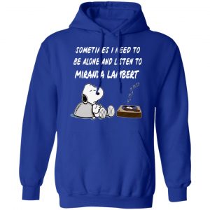 Snoopy Sometimes I Need To Be Alone And Listen To Miranda Lambert T-Shirts 25