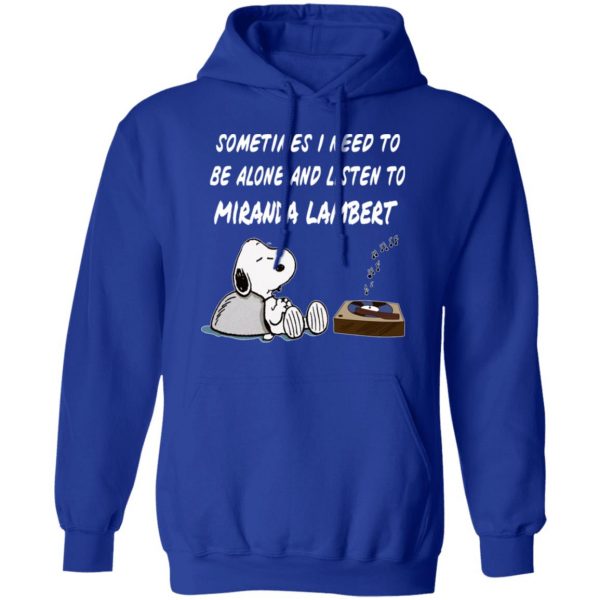 Snoopy Sometimes I Need To Be Alone And Listen To Miranda Lambert T-Shirts 13