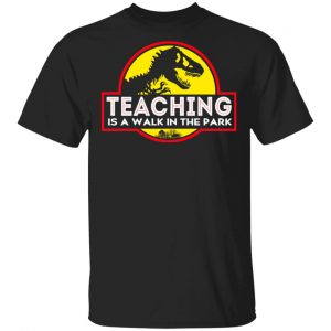 Teaching Is A Walk In The Park T-Shirts Jobs
