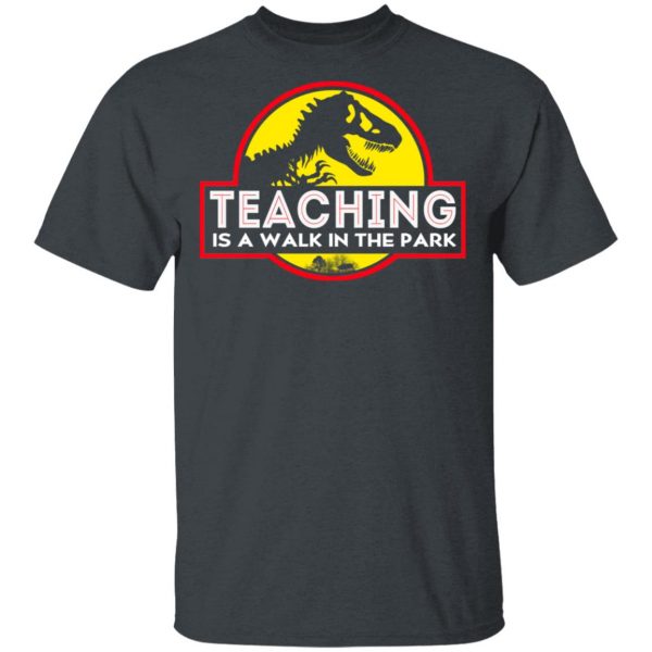 Teaching Is A Walk In The Park T-Shirts 2