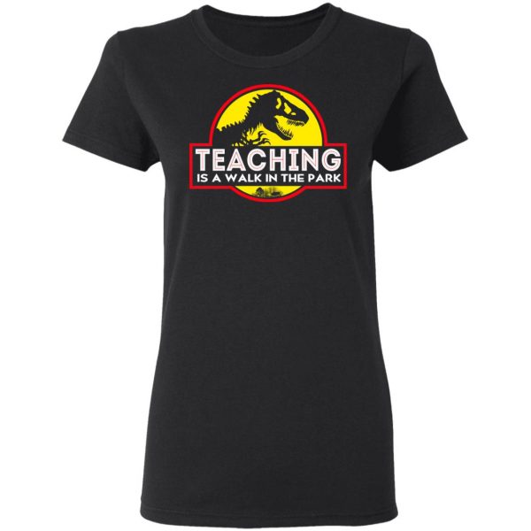 Teaching Is A Walk In The Park T-Shirts 5