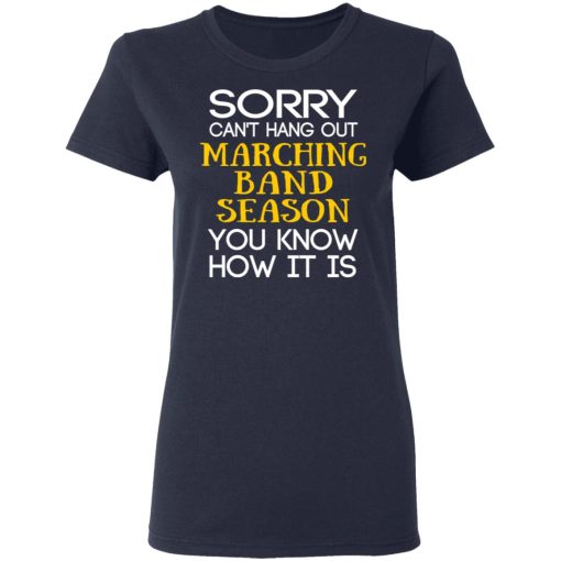 Sorry Can’t Hang Out Marching Band Season You Know How It Is T-Shirts - Image 7