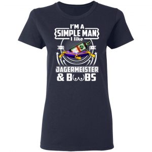 I'm A Simple Man I Like Jagermeister And Boobs T-Shirts 19