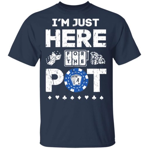 I’m Just Here For The Pot Poker Lovers T-Shirts - Image 3