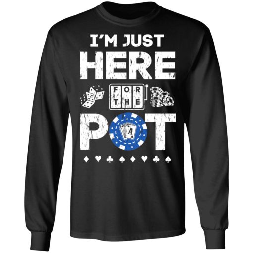 I’m Just Here For The Pot Poker Lovers T-Shirts - Image 9