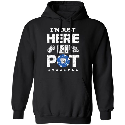 I’m Just Here For The Pot Poker Lovers T-Shirts - Image 10