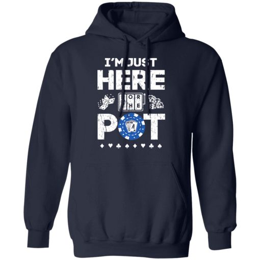 I’m Just Here For The Pot Poker Lovers T-Shirts - Image 11