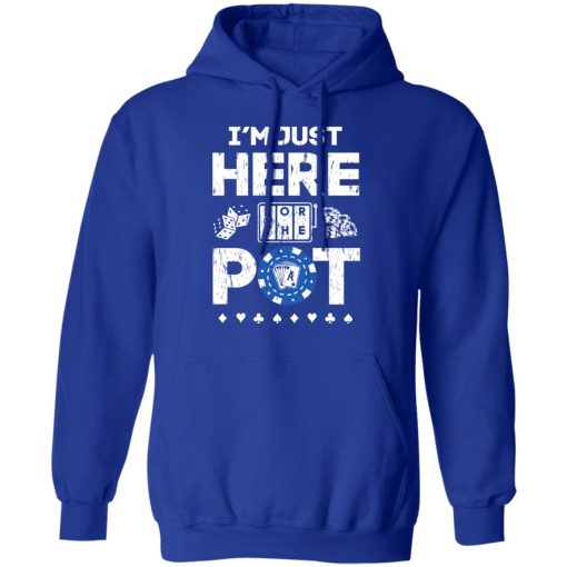 I’m Just Here For The Pot Poker Lovers T-Shirts - Image 13