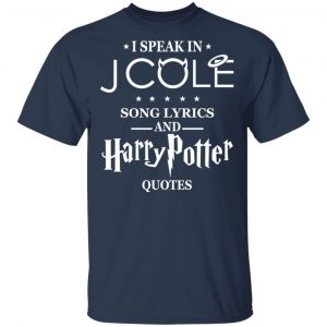 I Speak In J Cole Song Lyrics And Harry Potter Quotes T-Shirts 15