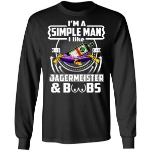 I'm A Simple Man I Like Jagermeister And Boobs T-Shirts 21