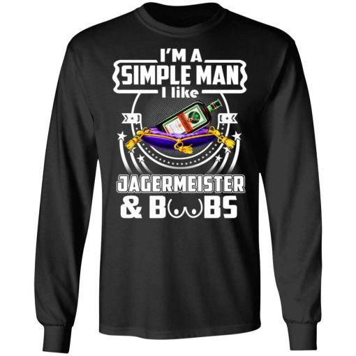 I'm A Simple Man I Like Jagermeister And Boobs T-Shirts 3