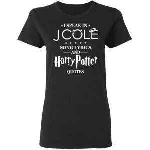 I Speak In J Cole Song Lyrics And Harry Potter Quotes T-Shirts 17