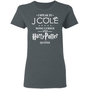 I Speak In J Cole Song Lyrics And Harry Potter Quotes T-Shirts 18
