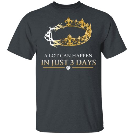 A Lot Can Happen In Just 3 Days T-Shirts 2